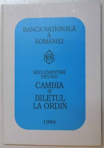 REGLEMENTARI PRIVIND CAMBIA SI BILETUL LA ORDIN, 1994