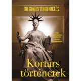 Kort&aacute;rs t&ouml;rt&eacute;netek - Egy igazs&aacute;g&uuml;gyi szak&eacute;rtő visszaeml&eacute;kez&eacute;sei - Dr. Kov&aacute;cs Tibor Mikl&oacute;s