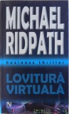 LOVITURA VIRTUALA - BUSINESS THRILLER de MICHAEL RIDPATH , 2005