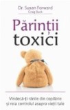 Parintii toxici. Vindeca-ti ranile din copilarie si reia controlul asupra vietii tale