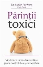 Parintii toxici. Vindeca-ti ranile din copilarie si reia controlul asupra vietii tale foto