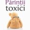 Parintii toxici. Vindeca-ti ranile din copilarie si reia controlul asupra vietii tale