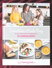 "LUNCHBOX MADE EASY. Recipes to Raise Heathy Lunchbox Heroes", Siobhan Berry. Peste 100 retete culinare sanatoase, cu ilustratii. Carte noua