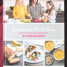 "LUNCHBOX MADE EASY. Recipes to Raise Heathy Lunchbox Heroes", Siobhan Berry