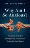 Why Am I So Anxious?: Practical Guidance on Recognizing and Managing Anxiety in Today&#039;s World