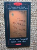 DULCEA MEA DOAMNA / EMINUL MEU IUBIT : CORESPONDENTA INEDITA MIHAI EMINESCU-VERONICA MICLE , POLIROM , 2000 *