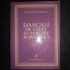ANTONIE PLAMADEALA - DASCALI DE CUGET SI SIMTIRE ROMANEASCA (cu autograf)