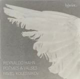 Poemes &amp; Valses | Reynaldo Hahn, Pavel Kolesnikov