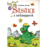 S&uuml;s&uuml;ke, a s&aacute;rk&aacute;nygyerek - Csuk&aacute;s Istv&aacute;n