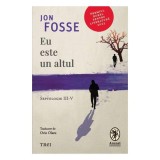 Eu Este Un Altul. Septologie III-V - Jon Fosse (Premiul Nobel 2023) - Roman Beletristica, Traducere Ovidiu Olaru