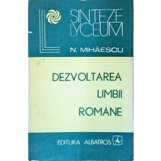N. Mihaescu - Dezvoltarea limbii romane. Aspecte clasice si actuale