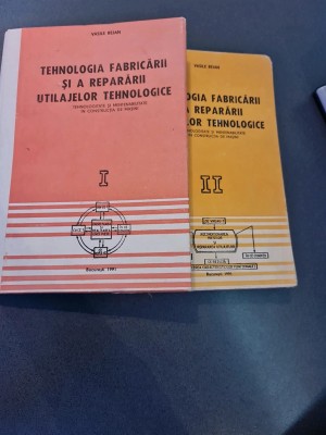 Tehnologia fabricării și a reparării utilajelor tehnologice. Tehnologie și mentenabilitate &amp;icirc;n construcția de mașini - Vasile Bejan, vol.I-II foto