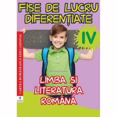 Limba si literatura romana cls a IV-a Fise de lucru diferentiate, Georgiana Gogoescu foto