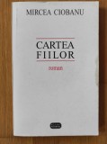 Mircea Ciobanu - Cartea fiilor (editia a II-a, revazuta de autor - stare foarte buna)