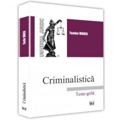 Criminalistica. Teste grila - Teodor Manea foto