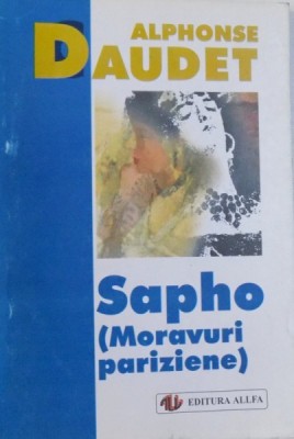 SAPHO ( MORAVURI PARIZIENE ) de ALPHONSE DAUDET , 1999 foto