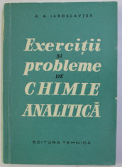 Exercitii si probleme de chimie analitica / A. A. Iaroslavtev foto