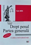 Drept penal. Partea generala. Curs universitar - 2014 - Tudor Amza (AD108)