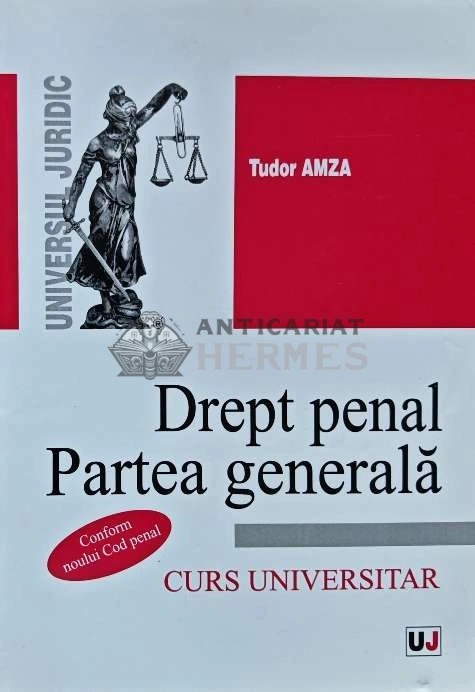 Drept penal. Partea generala. Curs universitar - 2014 - Tudor Amza (AD108)
