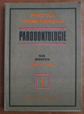 Ioan I. Gall - Practica stomatologica. Parodontologie foto