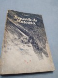 V.AJAEV-DEPARTE DE MOSCOVA EDITURA CARTEA RUSA 1956