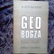 w2 N. STEINHARDT - GEO BOGZA. UN POET AL EFECTELOR, EXALTARII, GRANDIOSULUI ...