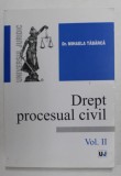 DREPT PROCESUAL CIVIL , VOLUMUL II de MIHAELA TABARCA , 2005 , PREZINTA SUBLINIERI SI INSEMNARI