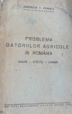 PROBLEMA DATORIILOR AGRICOLE IN ROMANIA GHEORGHE V POPESCU