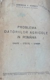 PROBLEMA DATORIILOR AGRICOLE IN ROMANIA GHEORGHE V POPESCU