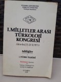 I. Milletlerarası Turkoloji Kongresi Istanbul 1973, 1979, 281pg, turca, carte stiinta, turcologie