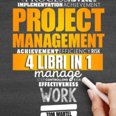 Project Management: 4 Libri in 1, Agile + Lean + Scrum + Kanban. Pianifica, Gestisci e Raggiungi tutti Gli obbiettivi Aziendali con Consis