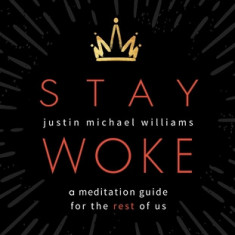 Stay Woke: A Meditation Guide for the Rest of Us