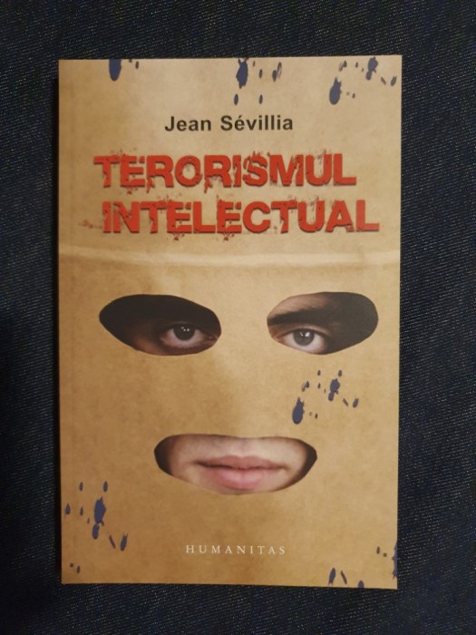 Terorismul intelectual din 1945 pana in prezent &ndash; Jean Sevillia