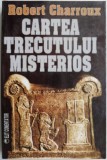 Cartea trecutului misterios Robert Charroux carte beletristica