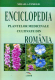 Enciclopedia plantelor medicinale cultivate din Romania | Mihaela Temelie, 2020