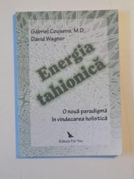ENERGIA TAHIONICA. O NOUA PARADIGMA IN VINDECAREA HOLISTICA de GABRIEL COUSENS, DAVID WAGNER 2008