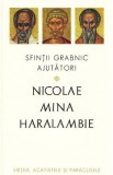 Sfintii grabnic ajutatori: Nicolae, Mina si Haralambie