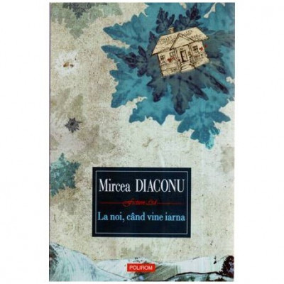 Mircea Diaconu - La noi, cand vine iarna - 114671 foto