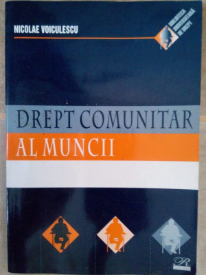 Nicolae Voiculescu - Drept comunitar al muncii (editia 2005) foto