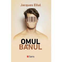 Omul si Banul &ndash; Jacques Ellul
