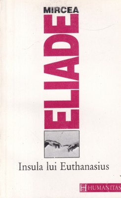 Mircea Eliade - Insula lui Euthanasius foto