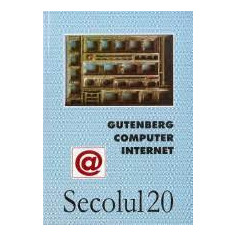 Secolul 20 nr. 4 - 9 / 2000 - Gutenberg, computer, internet