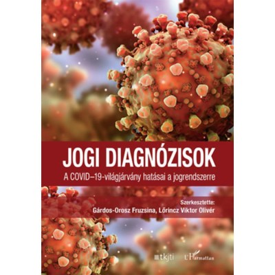 Jogi diagn&amp;oacute;zisok - A COVID-19-vil&amp;aacute;gj&amp;aacute;rv&amp;aacute;ny hat&amp;aacute;sai a jogrendszerre - G&amp;aacute;rdos-Orosz Fruzsina foto