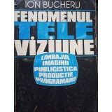 Ion Bucheru - Fenomenul televiziune (Editia: 1997)