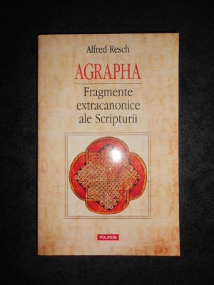 ALFRED RESCH - AGRAPHA. FRAGMENTE EXTRACANONICE ALE SCRIPTURII foto