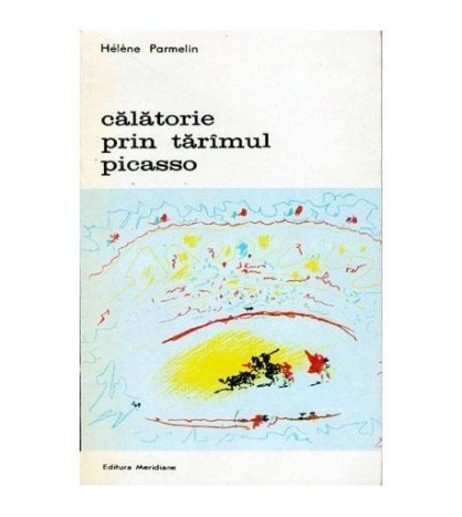 Helene Parmelin - Calatorind prin taramul picasso - 101259