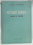 MECANICA TEHNICA , CULEGERE DE PROBLEME de AURELIAN STAN si MIRCEA GRUMAZESCU , 1953 , COTOR CU MIC DEFECT