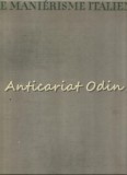 Cumpara ieftin Le Manierisme Italien - Giuliano Briganti