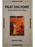 Mircea Dutu - Pilat din Pont - Judecatorul lui Iisus (editia 2009)