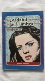 EVADATUL FĂRĂ UMBRĂ - ION SOARE